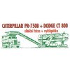 Dodge CT 800 + Caterpillar PR-750B