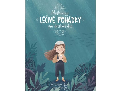 Mušlenčiny léčivé pohádky pro dětskou duši