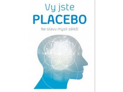 Vy jste placebo