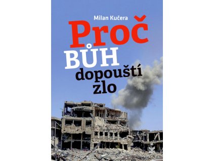 Proč Bůh dopouští zlo?