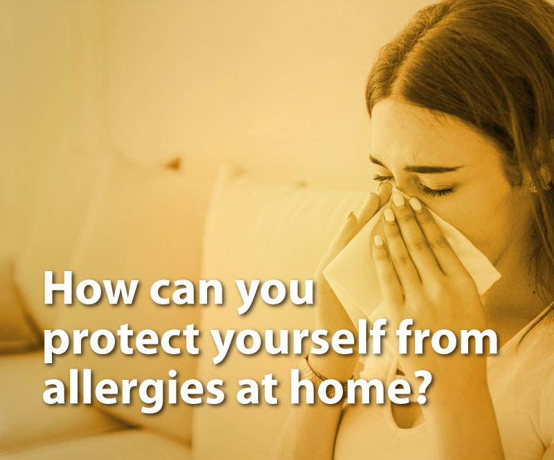 How can you protect yourself from allergies at home?