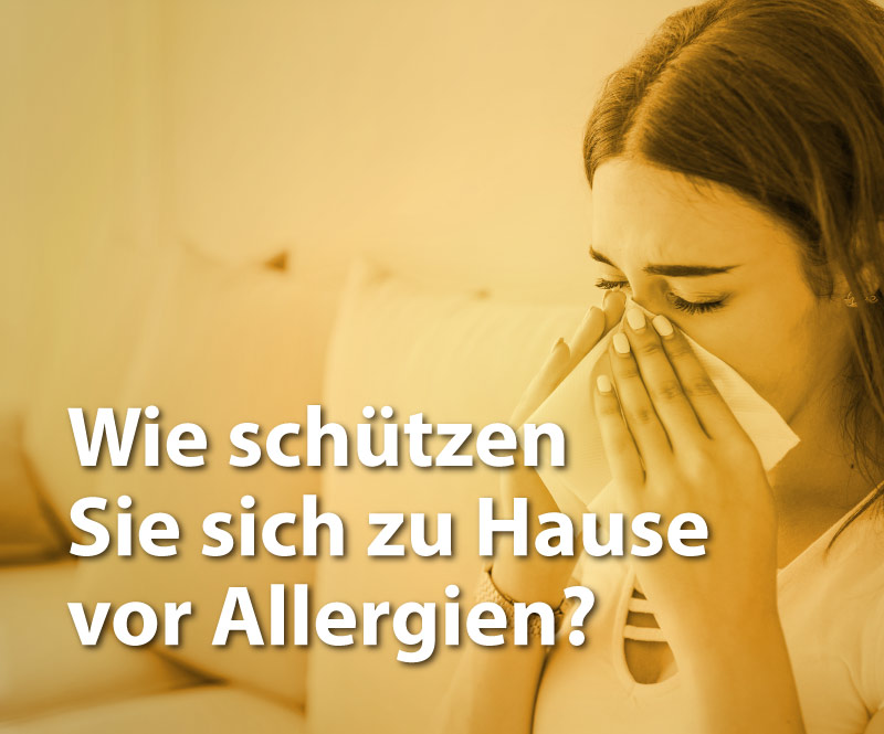 Wie schützen Sie sich zu Hause vor Allergien?