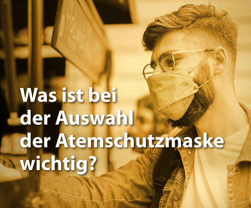 Was ist bei der Auswahl der (richtigen) Atemschutzmaske wichtig?