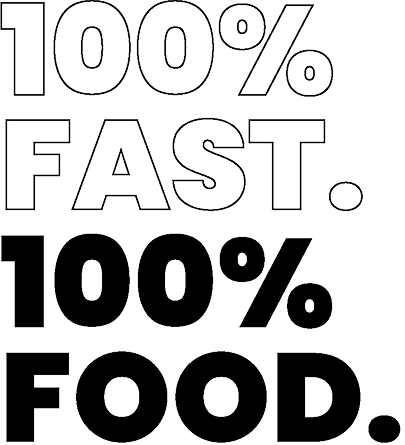 100% FAST. 100% FOOD.