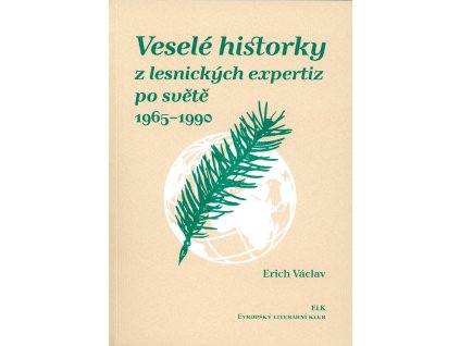 Veselé historky z lesnických expertiz po světě 1965-1990 (E. Václav)