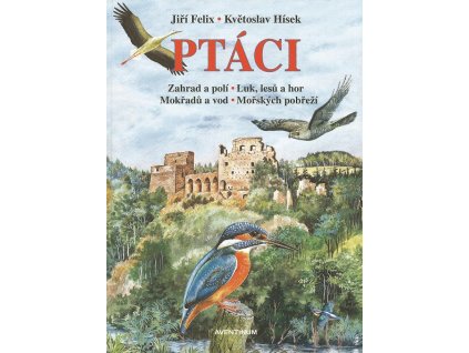 Ptáci zahrad a polí (J. Felix, K. Hísek)
