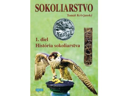 Sokoliarstvo, 1. díl História sokoliarstva (T. Krivjanský)