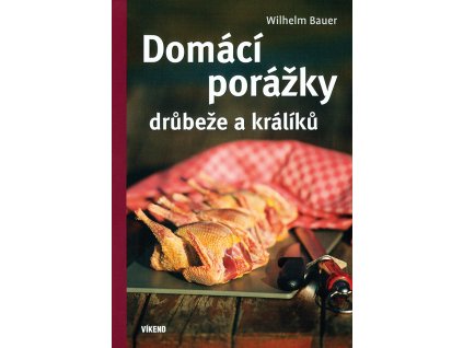 Domácí porážky drůbeže a králíků (W. Bauer)