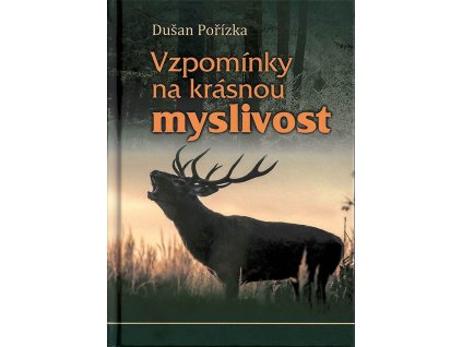 Vzpomínky na krásnou myslivost (D. Pořízka)