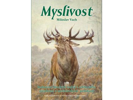 Myslivost 3. díl – Hodnocení loveckých trofejí z celého světa národními a mezinárodními metodami (M. Vach)