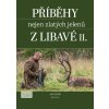 Příběhy nejen zlatých jelenů z Libavé II. (J.Jeniš, J. Kolář)