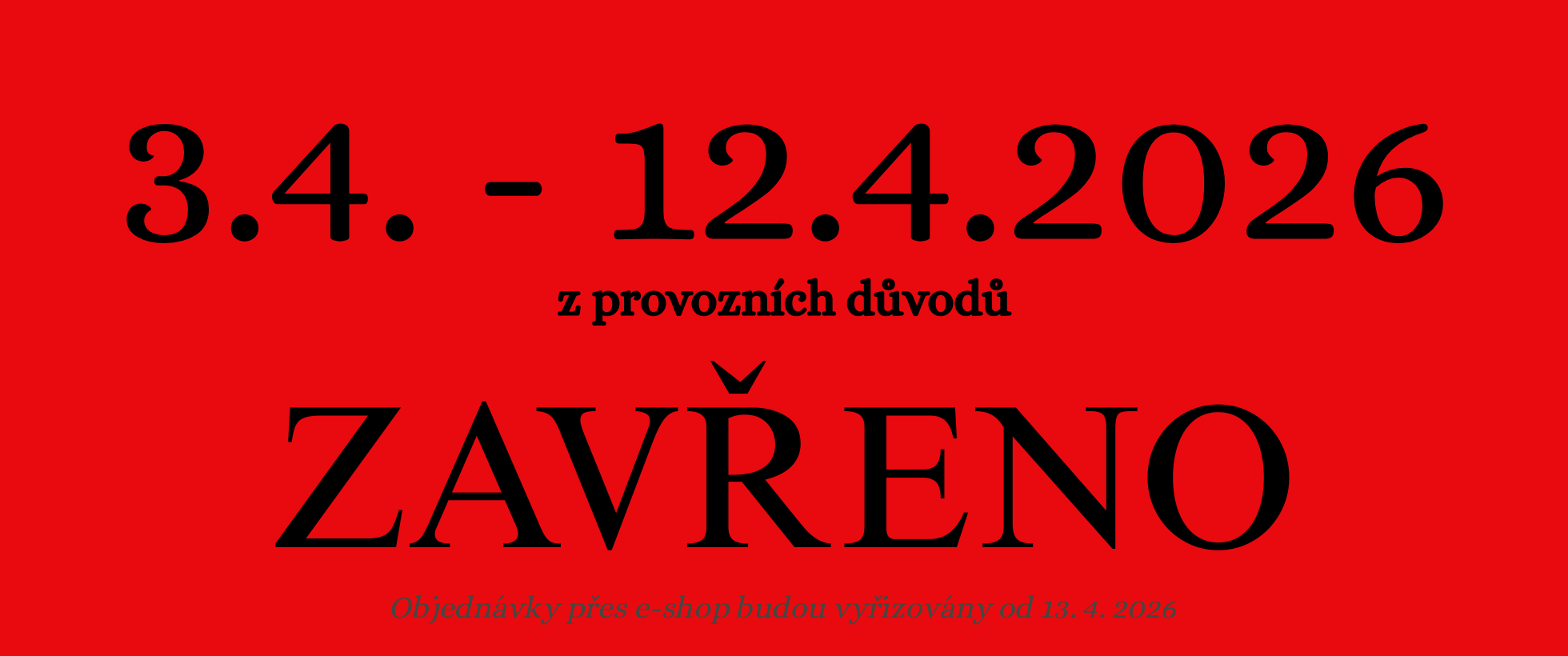 Zavřeno 3.4. - 12.4.2026