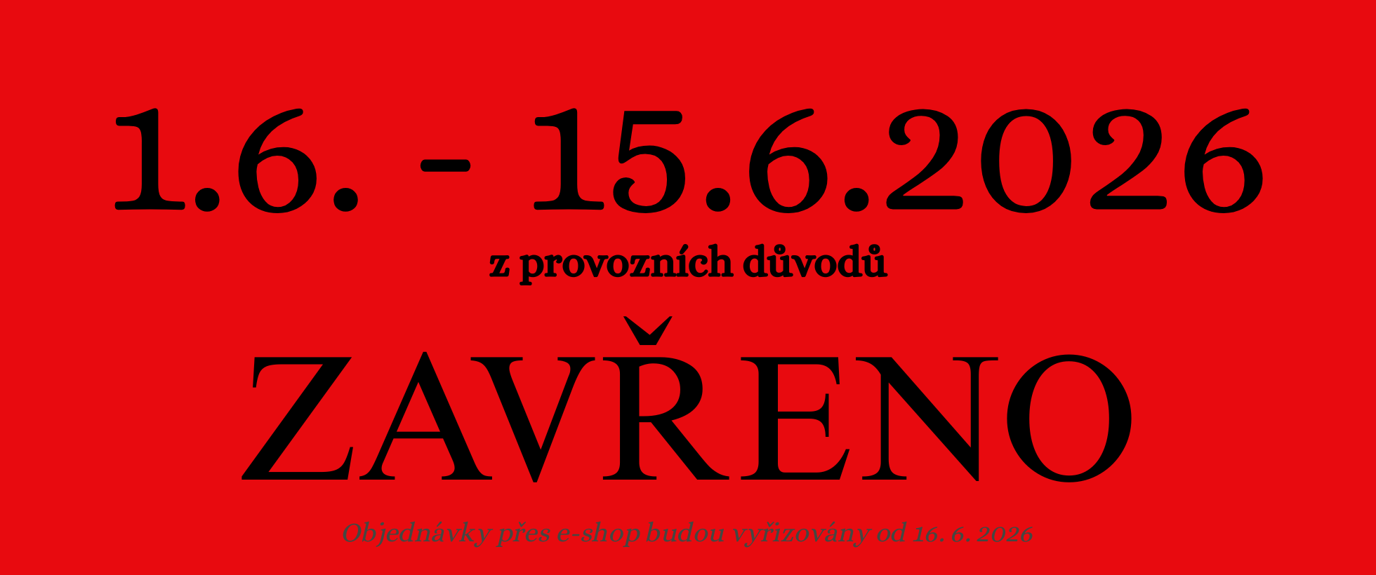 Zavřeno 1.6-15.6.