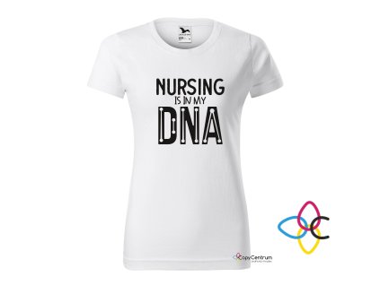 Nursing is my DNA dámské tričko bílé