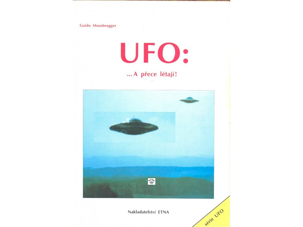 UFO: ...A PŘECE LÉTAJÍ!