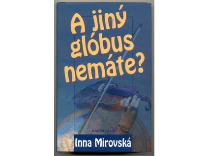 A JINÝ GLÓBUS NEMÁTE?  Mirovská Inna