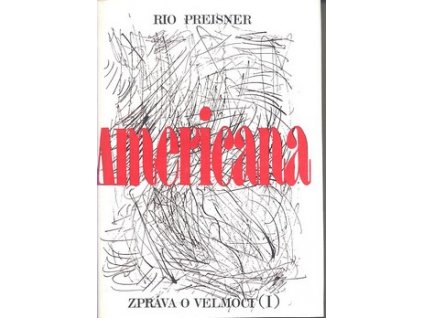 AMERICANA - ZPRÁVA O VELMOCI (I)