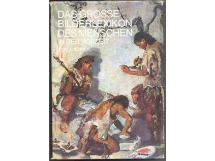 DAS GROSSE BILDERLEXIKON DES MENSCHEN IN DER VORZEIT  Jelinek J.