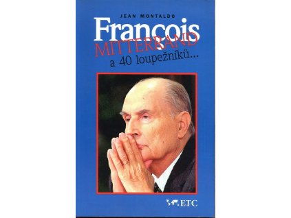 FRANCOIS MITTERRAND A 40 LOUPEŽNÍKŮ