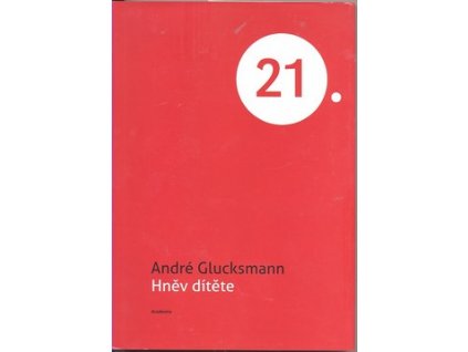HNĚV DÍTĚTE  Glucksmann André