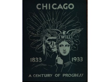 CHICAGO - A CENTURY OF PROGRESS 1833-1933