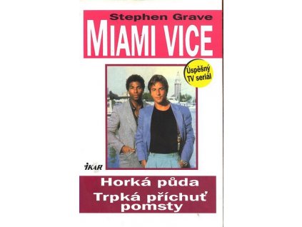 MIAMI VICE - HORKÁ PŮDA, TRPKÁ PŘÍCHUŤ POMSTY