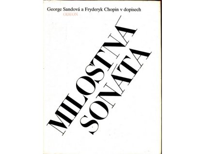 MILOSTNÁ SONÁTA - G. SANDOVÁ A F. CHOPIN V DOPISECH