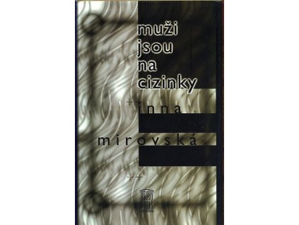 MUŽI JSOU NA CIZINKY