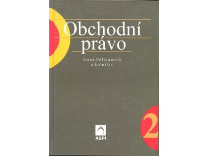 OBCHODNÍ PRÁVO 2.  Pelikánová Irena