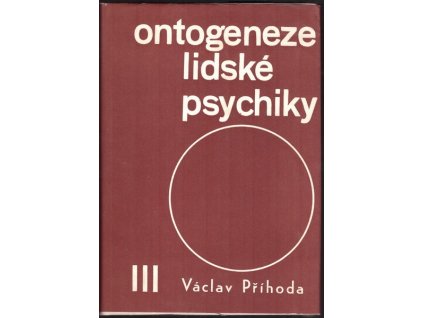 ONTOGENEZE LIDSKÉ PSYCHIKY III.