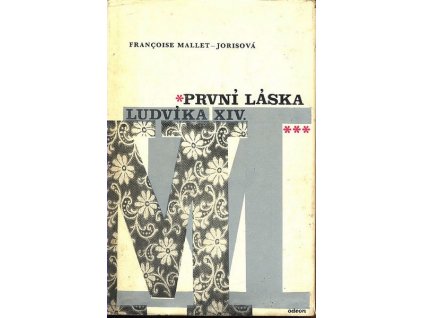 PRVNÍ LÁSKA LUDVÍKA XIV.  Mallet-Jorisová Francoise