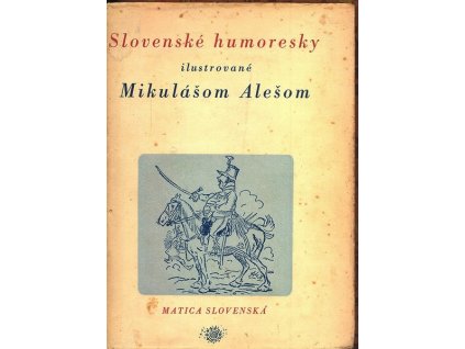 SLOVENSKÉ HUMORESKY ILUSTROVANÉ MIKULÁŠOM ALEŠOM