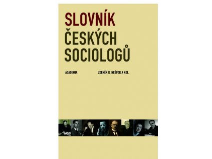 SLOVNÍK ČESKÝCH SOCIOLOGŮ  Nešpor Zdeněk R. a kol.