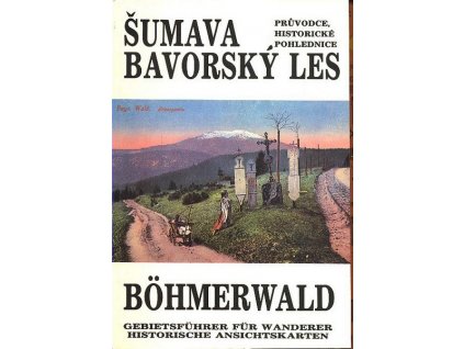 ŠUMAVA - BAVORSKÝ LES BOHMERWALD