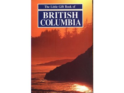 THE LITTLE GIFT BOOK OF BRITISH COLUMBIA