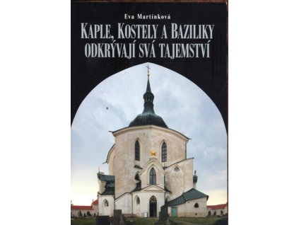 KAPLE, KOSTELY A BAZILIKY ODKRÝVAJÍ SVÁ TAJEMSTVÍ