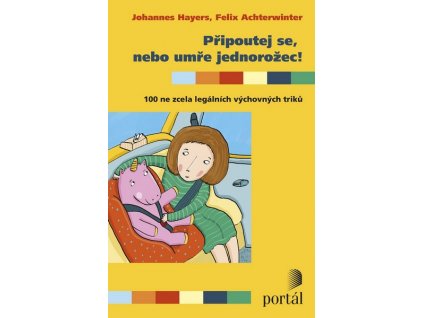 PŘIPOUTEJ SE, NEBO UMŘE JEDNOROŽEC!