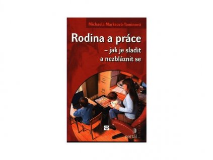 RODINA A PRÁCE - JAJK JE SLADIT A NEZBLÁZNIT SE