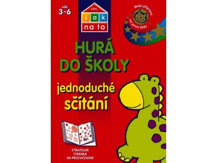 VÍM, JAK NA TO - HURÁ DO ŠKOLY - JEDNODUCHÉ SČÍTÁNÍ