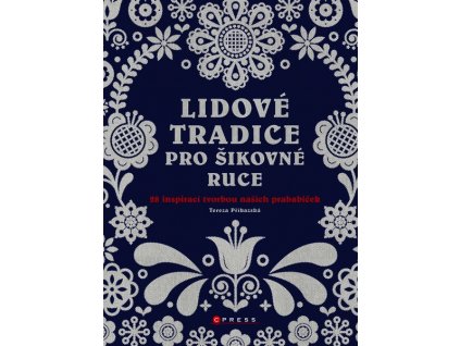 LIDOVÉ TRADICE PRO ŠIKOVNÉ RUCE