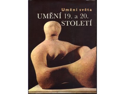 UMĚNÍ 19. A 20. STOLETÍ