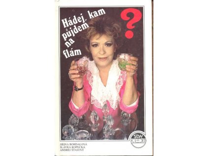 HÁDEJ, KAM PŮJDEM NA FLÁM?  Bohdalová Jiřina, Kopecká Slávka, Šťastn