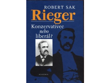 RIEGER - KONZERVATIVEC NEBO LIBERÁL?