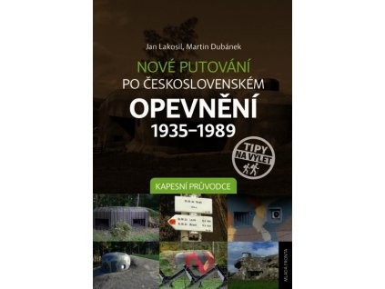 NOVÉ PUTOVÁNÍ PO ČESKOSLOVENSKÉM OPEVNĚNÍ 1935-1989