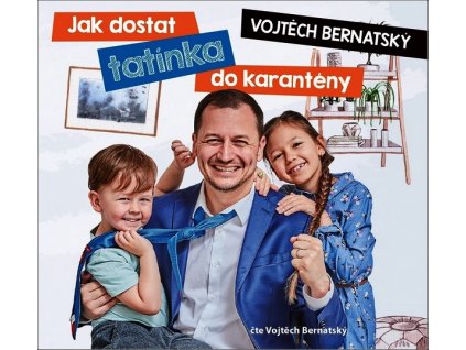 VOJTĚCH BERNATSKÝ: JAK DOSTAT TATÍNKA DO KARANTÉNY (AUDIOKNIHA)