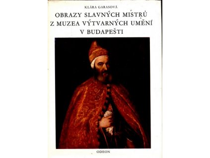 OBRAZY SLAVNÝCH MISTRŮ Z MUZEA VÝTVARNÝCH UMĚNÍ V BUDAPEŠTI