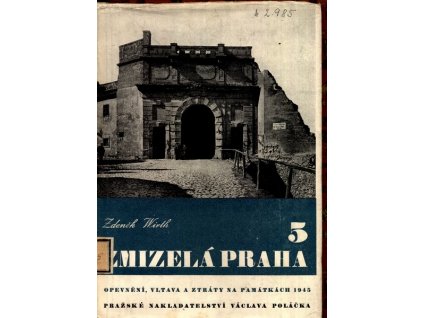 ZMIZELÁ PRAHA 5. - OPEVNĚNÍ, VLTAVA A ZTRÁTY NA PAMÁTKÁCH 1945