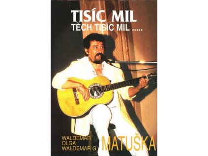 TISÍC MIL, TĚCH TISÍC MIL...