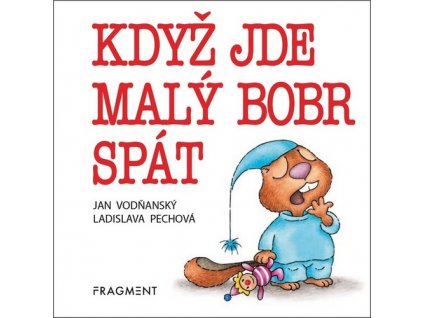 KDYŽ JDE MALÝ BOBR SPÁT