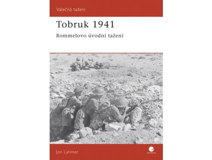 TOBRUK 1941 - ROMMELOVO ÚVODNÍ TAŽENÍ